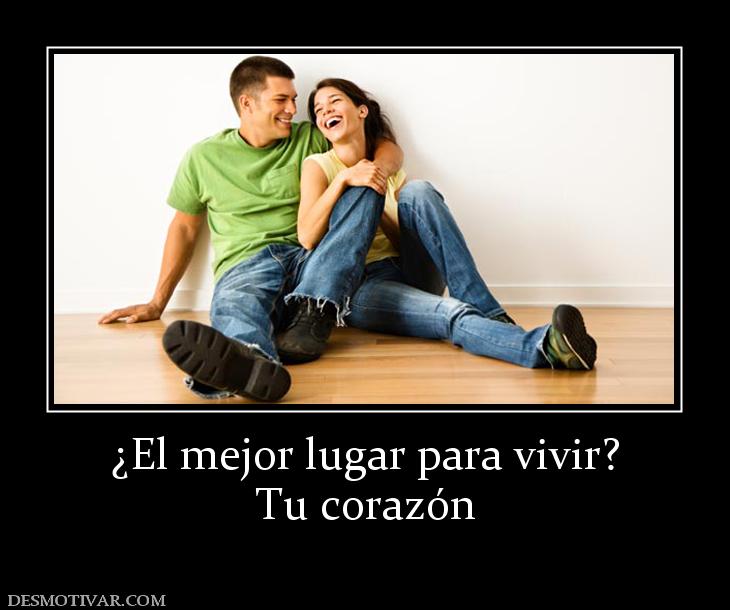 ¿El mejor lugar para vivir? Tu corazón