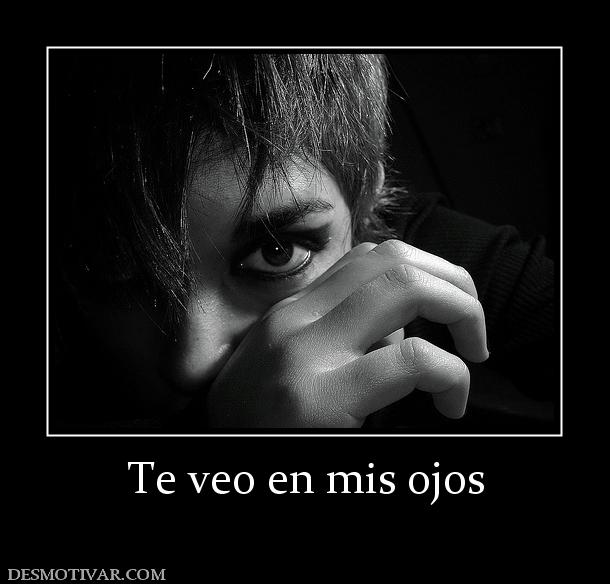 Te veo en mis ojos