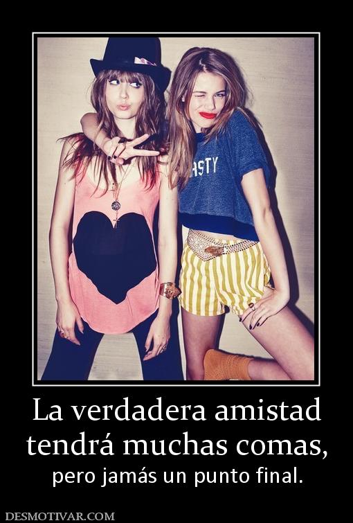 La verdadera amistad tendrá muchas comas, pero jamás un punto final.
