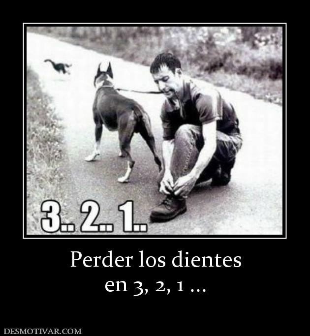 Perder los dientes en 3, 2, 1 ...