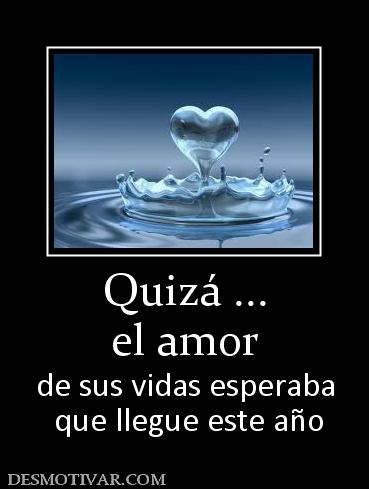 Quizá ... el amor de sus vidas esperaba  que llegue este año