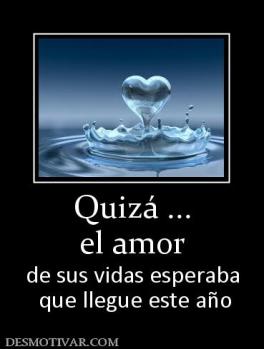 Quizá ... el amor de sus vidas esperaba  que llegue este año