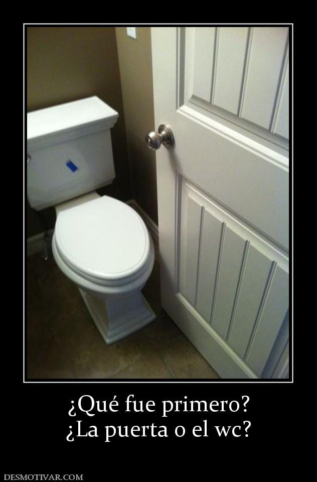 ¿Qué fue primero? ¿La puerta o el wc?