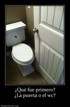 ¿Qué fue primero? ¿La puerta o el wc?