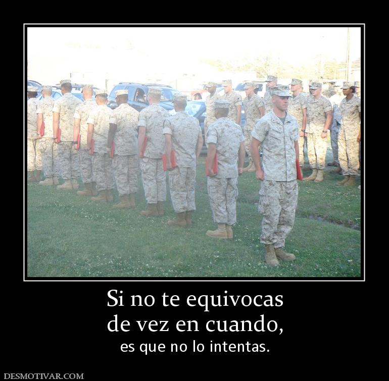 Si no te equivocas de vez en cuando, es que no lo intentas.