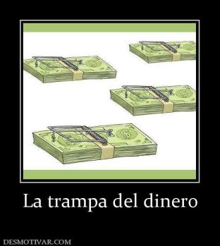 La trampa del dinero
