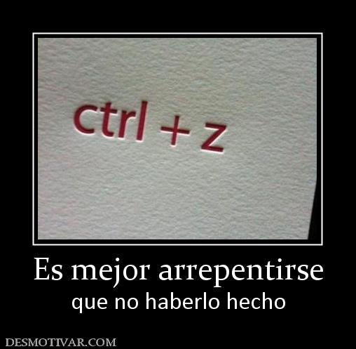 Es mejor arrepentirse que no haberlo hecho