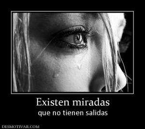 Existen miradas que no tienen salidas