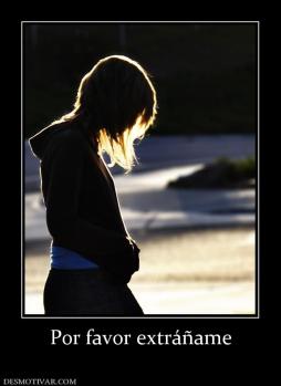 Por favor extráñame