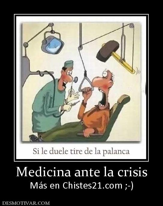 Medicina ante la crisis Más en Chistes21.com ;-)