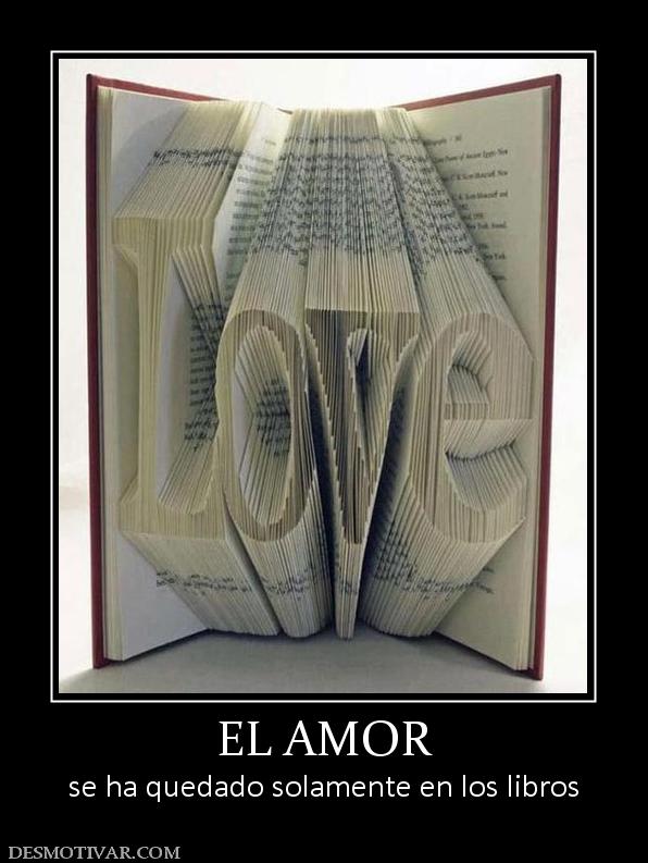 EL AMOR se ha quedado solamente en los libros