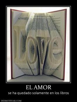 EL AMOR se ha quedado solamente en los libros