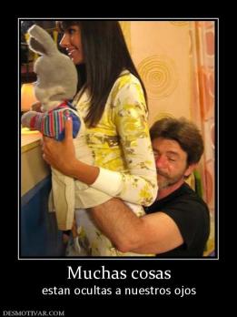 Muchas cosas estan ocultas a nuestros ojos