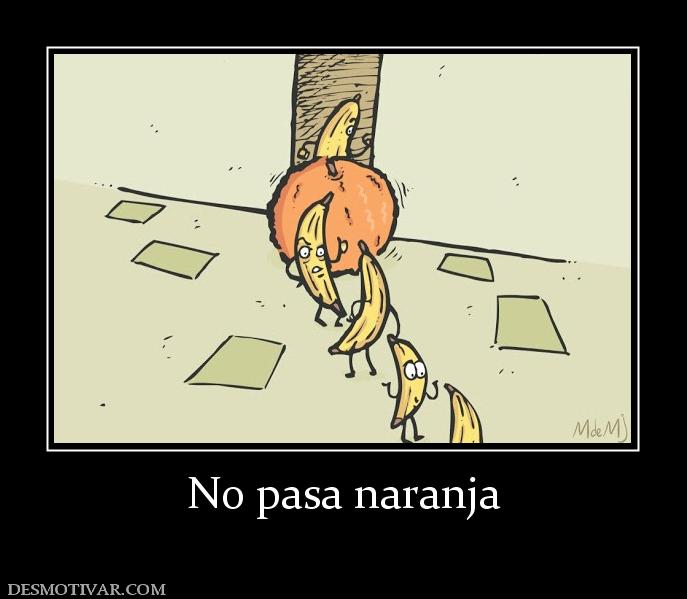 No pasa naranja