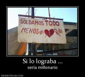 Si lo lograba ... sería millonario