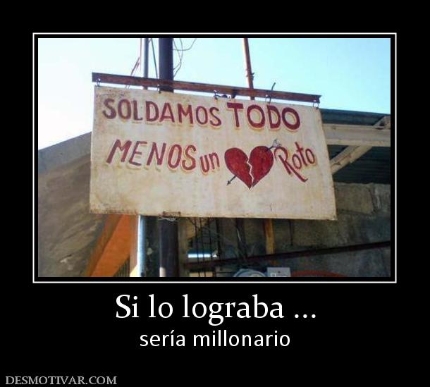 Si lo lograba ... sería millonario