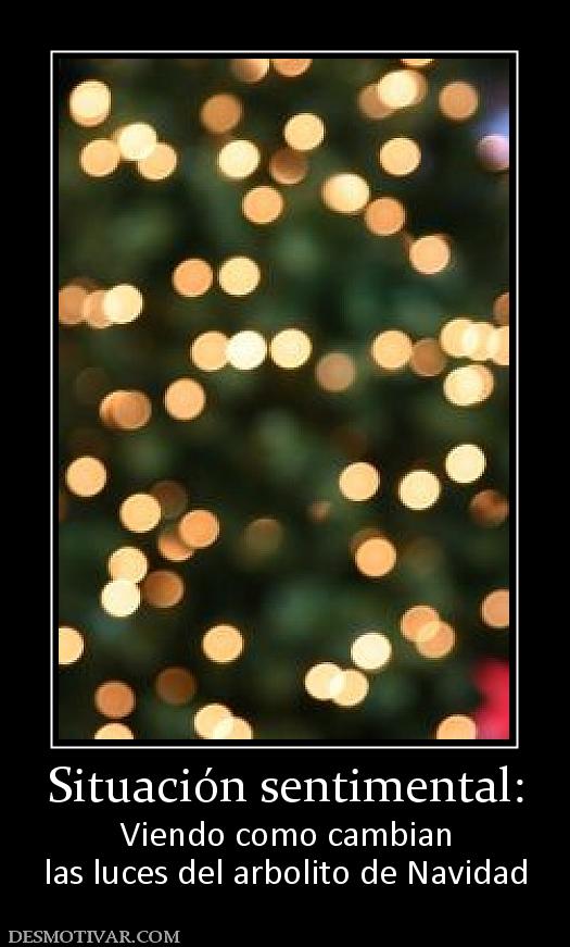 Situación sentimental: Viendo como cambian las luces del arbolito de Navidad