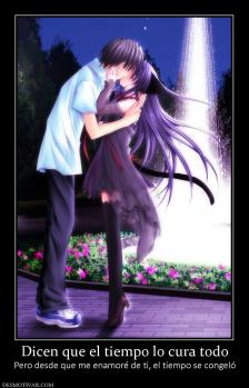 Dicen que el tiempo lo cura todo Pero desde que me enamoré de ti, el tiempo se congeló