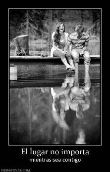 El lugar no importa mientras sea contigo