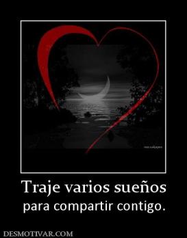 Traje varios sueños para compartir contigo.