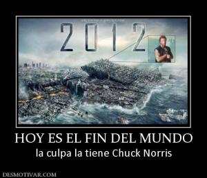 HOY ES EL FIN DEL MUNDO la culpa la tiene Chuck Norris