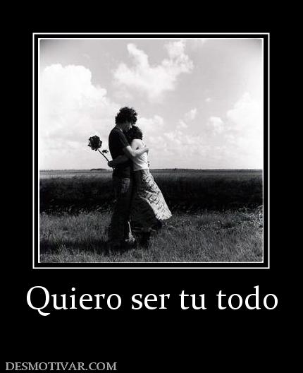Quiero ser tu todo