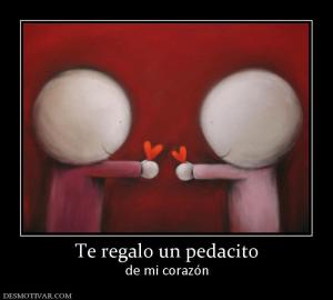 Te regalo un pedacito de mi corazón