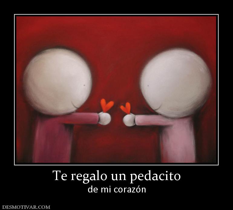 Te regalo un pedacito de mi corazón