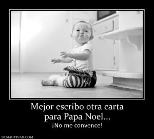 Mejor escribo otra carta para Papa Noel... ¡No me convence!