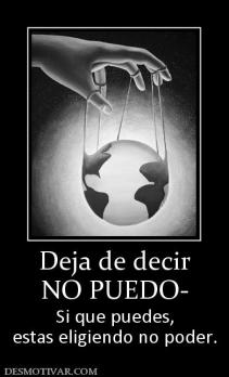 Deja de decir NO PUEDO- Si que puedes, estas eligiendo no poder.