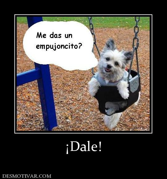 ¡Dale!