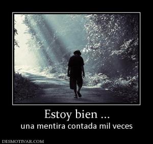 Estoy bien ... una mentira contada mil veces