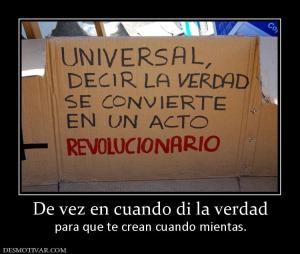 De vez en cuando di la verdad para que te crean cuando mientas.