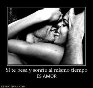 Si te besa y sonríe al mismo tiempo ES AMOR