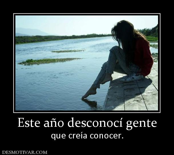 Este año desconocí gente que creía conocer.