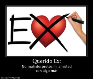 Querido Ex: No malinterpretes mi amistad con algo más