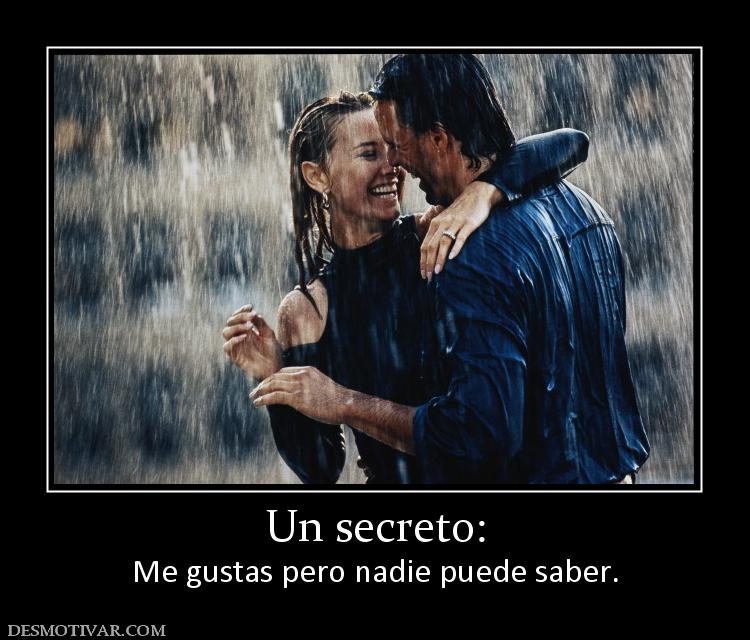Un secreto: Me gustas pero nadie puede saber.