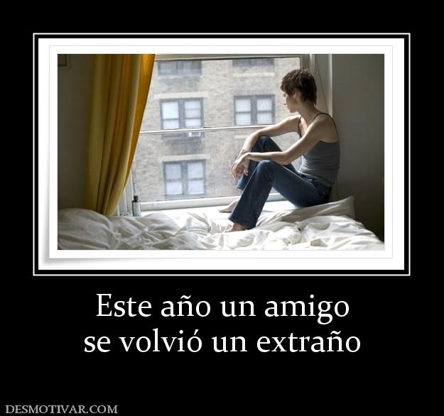 Este año un amigo se volvió un extraño