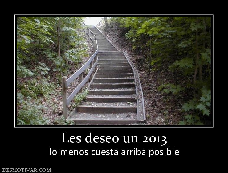 Les deseo un 2013 lo menos cuesta arriba posible