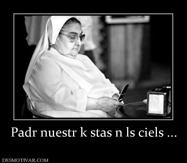 Padr nuestr k stas n ls ciels ...