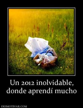 Un 2012 inolvidable, donde aprendí mucho