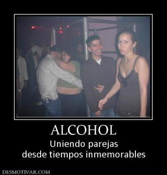 ALCOHOL Uniendo parejas desde tiempos inmemorables