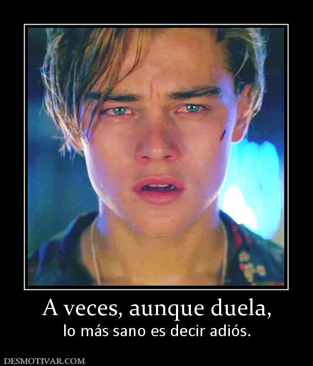 A veces, aunque duela, lo más sano es decir adiós.