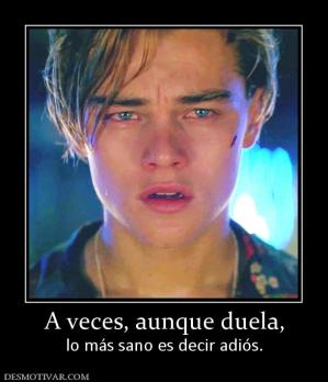 A veces, aunque duela, lo más sano es decir adiós.