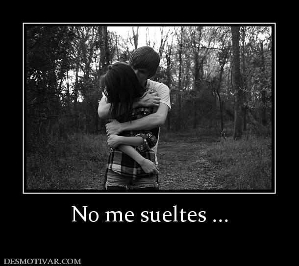 No me sueltes ...