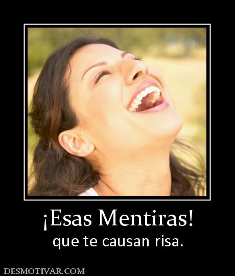 ¡Esas Mentiras! que te causan risa.