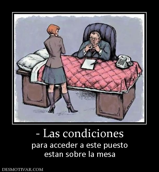 - Las condiciones para acceder a este puesto estan sobre la mesa