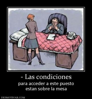 - Las condiciones para acceder a este puesto estan sobre la mesa