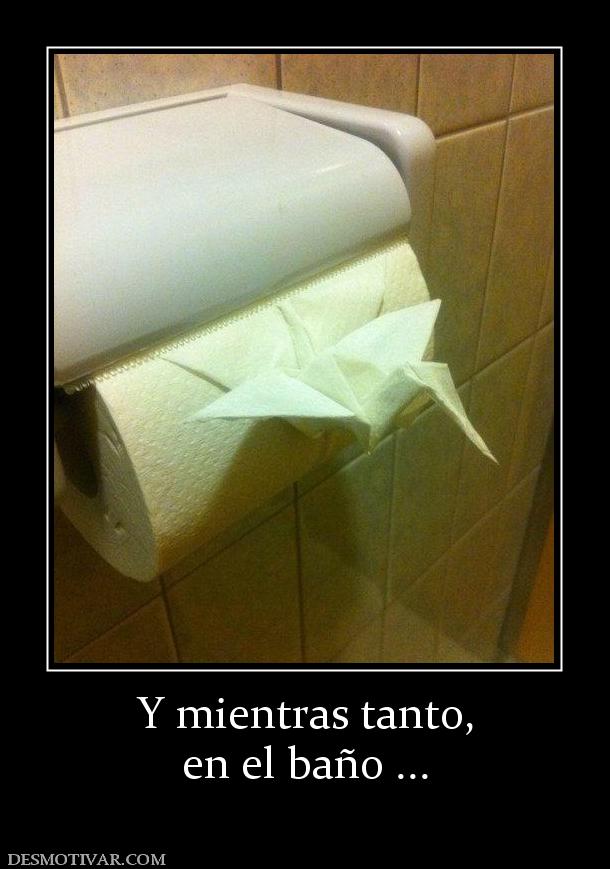 Y mientras tanto, en el baño ...