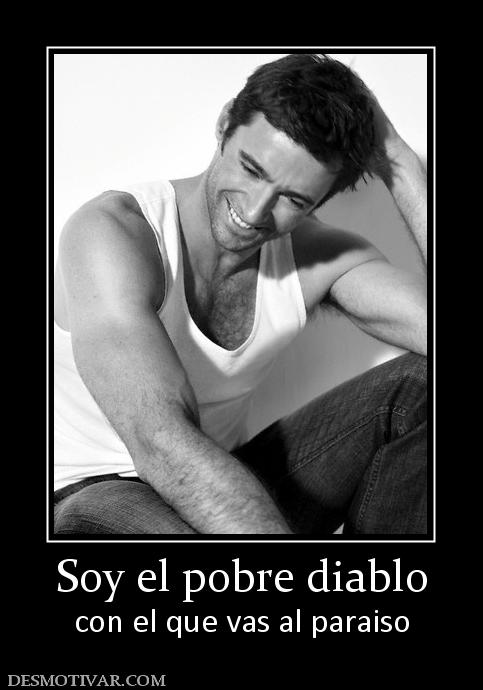 Soy el pobre diablo con el que vas al paraiso
